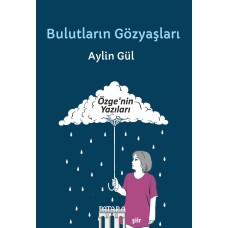 Bulutların Gözyaşları: Özge'nin Yazıları