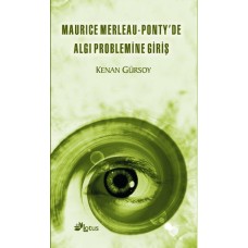 Maurice Merleau - Ponty'de Algı Problemine Giriş