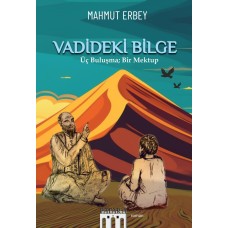 Vadideki Bilge: Üç Buluşma; Bir Mektup