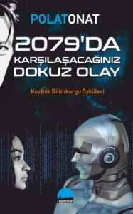 2079'da Karşılaşacağınız Dokuz Olay: Kozmik Bilimkurgu Öyküleri