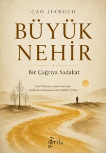 Büyük Nehir: Bir Çağrıya Sadakat