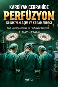 Kardiyak Cerrahide Perfüzyon: Klinik Yaklaşım ve Karar Süreci