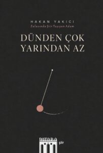 Dünden Çok Yarından Az