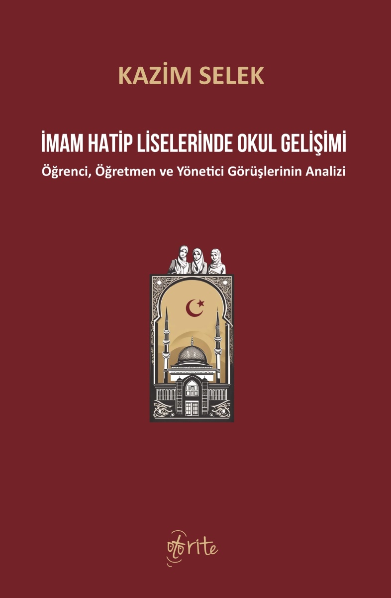 İmam Hatip Liselerinde Okul Gelişimi: Öğrenci, Öğretmen ve Yönetici Görüşlerinin Analizi