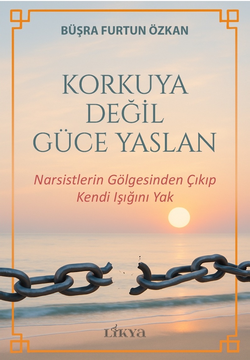 Korkuya Değil Güce Yaslan: Narsistlerin Gölgesinden Çıkıp Kendi Işığını Yak