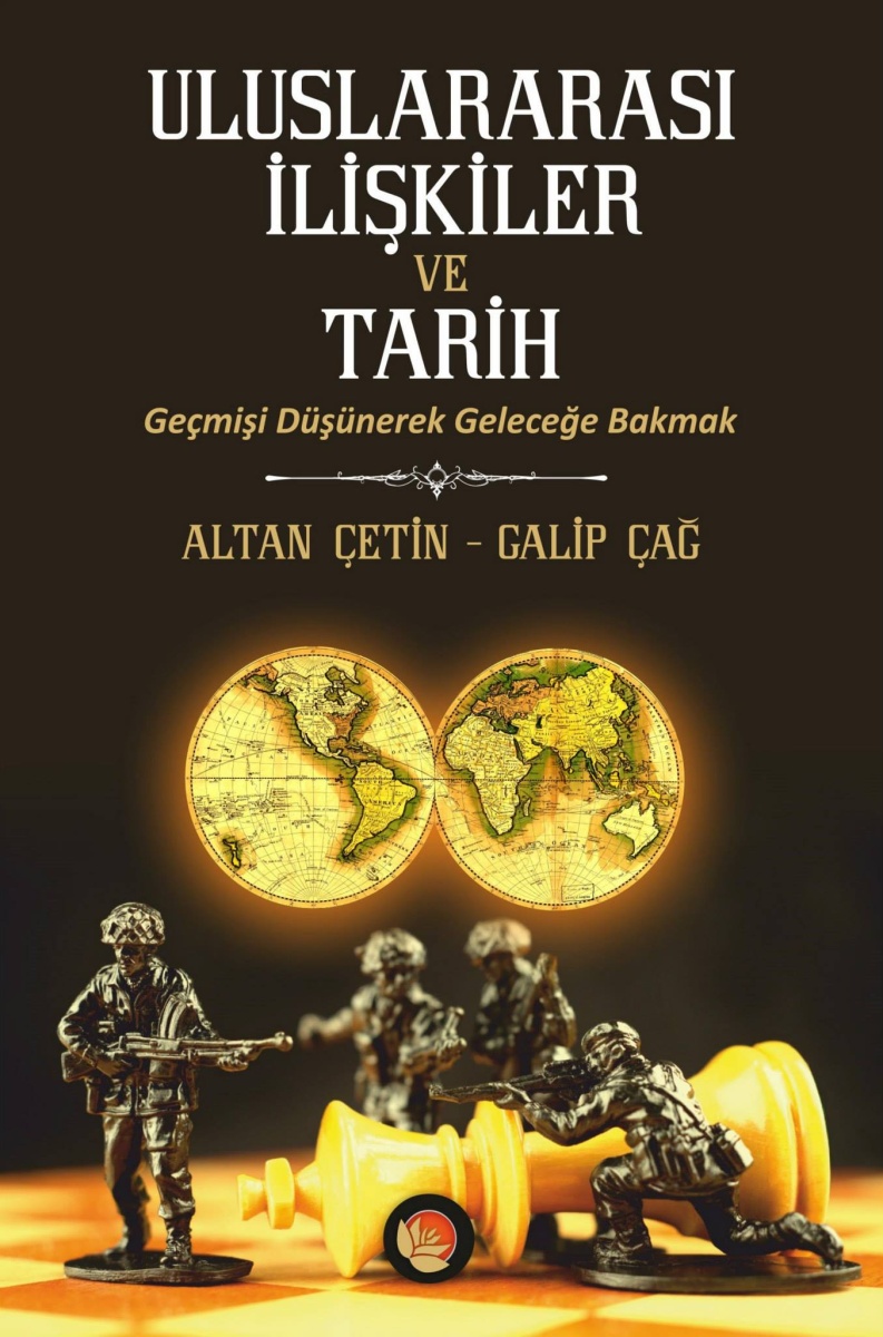 Uluslararası İlişkiler ve Tarih: Geçmişi Düşünerek Geleceğe Bakmak