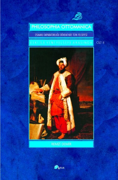 Philosophia Ottomanica: Eski ile Yeni  Felsefe Arasında - Cilt 2