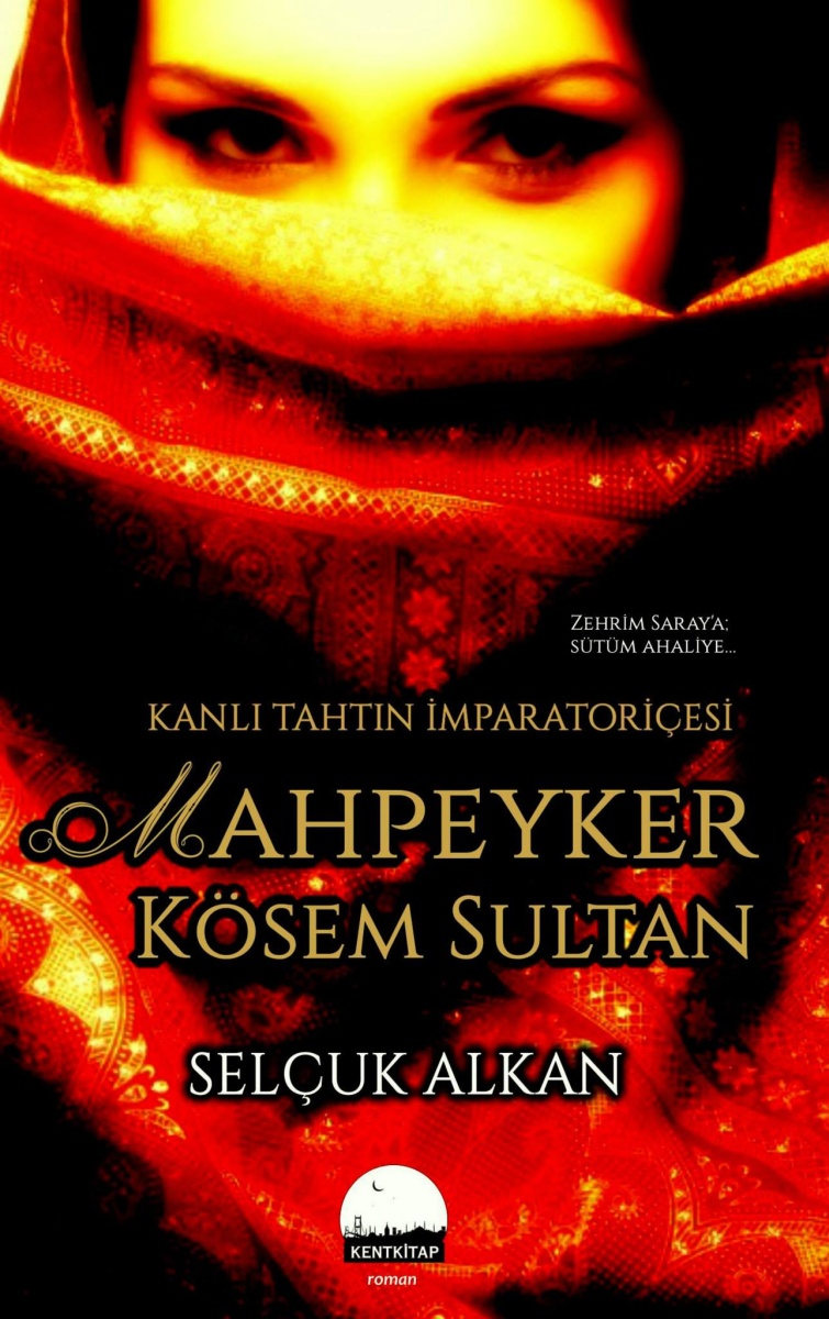 Kanlı Tahtın İmparatoriçesi Mahpeyker Kösem Sultan