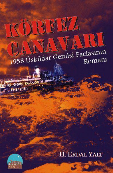 Körfez Canavarı: 1958 Üsküdar Vapuru Faciasının Romanı
