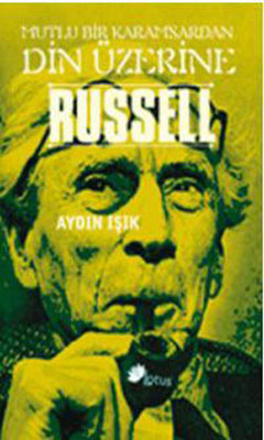 Russell: Mutlu Bir Karamsardan Din Üzerine