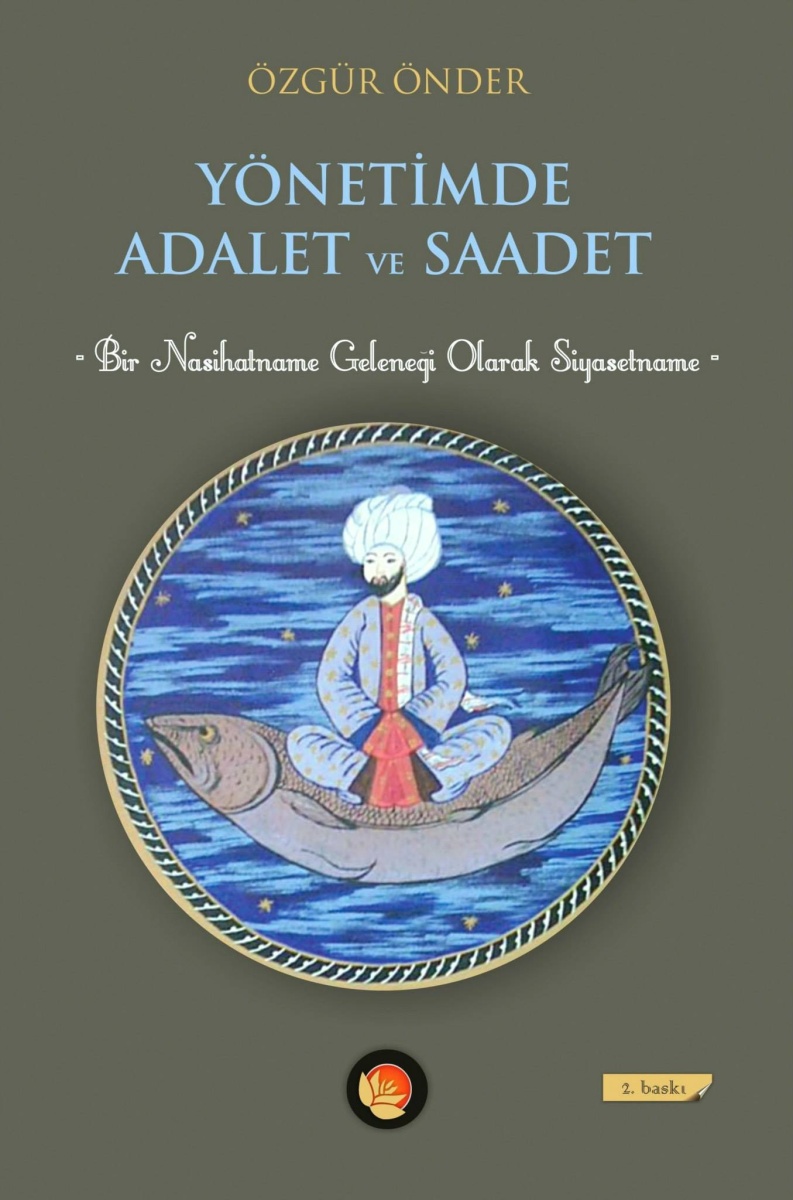 Yönetimde Adalet ve Saadet: Bir Nasihatname Geleneği Olarak Siyasetname