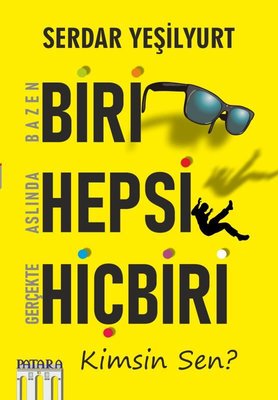 Bazen Biri Aslında Hepsi Gerçekte Hiçbiri: Kimsin Sen ?