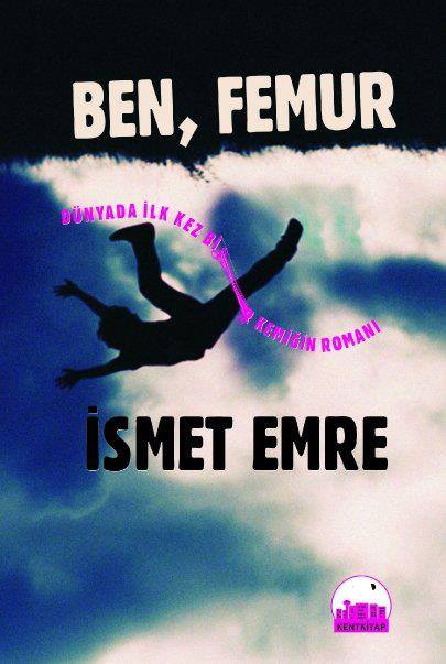Ben, Femur: Dünya'da İlk Kez Bir Kemiğin Romanı